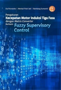 Image of Pengaturan kecepatan motor induksi tiga fasa dengan matrix converter berbasis fuzzy supervisory control