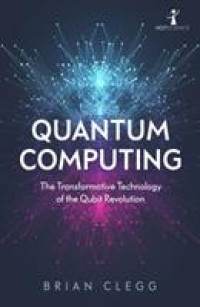 Image of Quantum computing :  the transformative technology of the qubit revolution