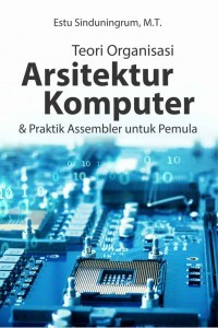 Image of Teori organisasi arsitektur komputer dan praktik assembler untuk pemula