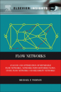 Image of Flow networks : analysis and optimization of repairable flow networks, networks with disturbed flows, static flow networks and reliability networks