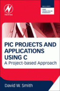 Image of PIC projects and applications using C : a project-based approach