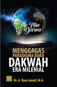 Image of The true daâ€™wa : menggagas paradigma baru dakwah era milenial