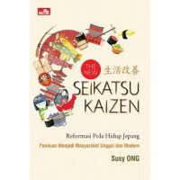 Image of The new seikatsu kaizen : reformasi pola hidup Jepang panduan menjadi masyarakat unggul dan modern