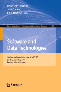 Image of Software and data technologies ; 6th International Conference, ICSOFT 2011, Seville, Spain, July 18-21, 2011. Revised Selected Papers