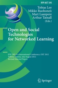 Image of Open and social technologies for networked learning : IFIP WG 3.4 International Conference, OST 2012, Tallinn, Estonia, July 30 - August 3, 2012, Revised Selected Papers
