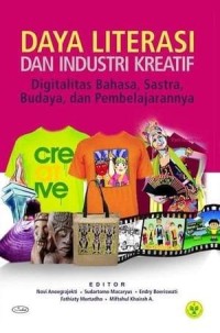 Image of Daya literasi dan industri kreatif: digitalitas bahasa, sastra, budaya, dan pembelajarannya