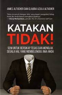 Image of Katakan tidak! : seni untuk bersikap tegas dan menolak segala hal yang membelenggu jiwa anda