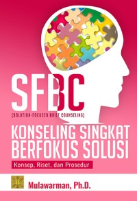 Image of SFBC (Solution-Focuse Brief Counseling) konseling singkat berfolus solusi : konsep, riset , dan prosedur