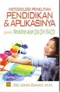 Image of Metodologi penelitian pendidikan dan aplikasinya pada pendidikan anak usia dini (PAUD)