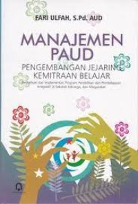 Image of Manajemen PAUD : pengembangan jejaring kemitraan belajar revitalisasi dan implementasi program pendidikan dan pembelajaran integratif di sekolah keluarga, dan masyarakat