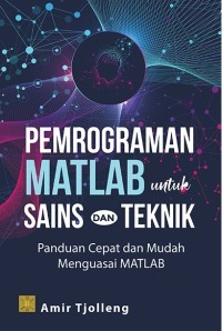 Image of Pemrograman MATLAB untuk sains dan teknik: panduan cepat dan mudah menguasai MATLAB