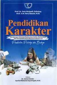 Image of Pendidikan karakter : membangun generasi muda yang cerdas, berkarakter dan kompetetif di era revolusi industri 4.0, pendekatan psikologi dan budaya