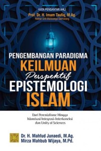 Image of Pengembangan paradigma keilmuan perspektif epistemologi Islam : dari perenialisme hingga Islamisme, integrasi-interkoneksi dan unity of sciences