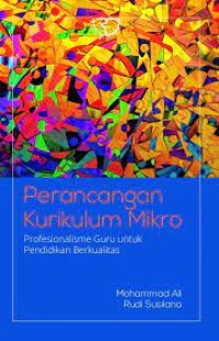 Image of Perancangan kurikulum mikro : profesionalisme guru untuk pendidikan berkualitas