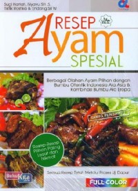 Image of Resep ayam spesial : berbagi olahan ayam pilihan dengan bumbu otentik Indonesia ala Asia & kombinasi bumbu ala Eropa
