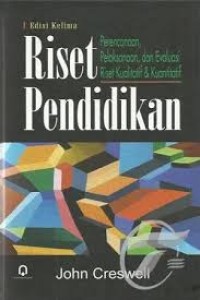 Image of Riset pendidikan : perencanaan, pelaksanaan, dan evaluasi riset kualitatif dan kuantitatif