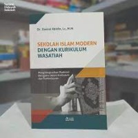 Image of Sekolah Islam modern dengan kurikulum Wasatiah : mengintegrasikan moderasi beragama dalam kurikulum dan pembelajaran