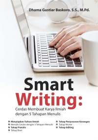 Image of Smart writing : cerdas membuat karya ilmiah dengan 5 tahapan menulis
