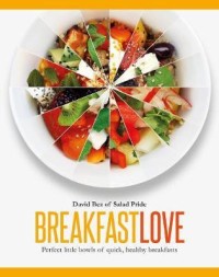 Image of Breakfast love : perfect little bowls for quick, healthy breakfasts