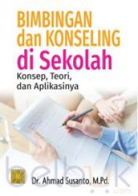 Image of Bimbingan dan konseling di sekolah : konsep, teori, dan aplikasinya