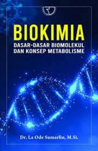Image of Biokimia : dasar-dasar biomolukel dan konsep metabolisme
