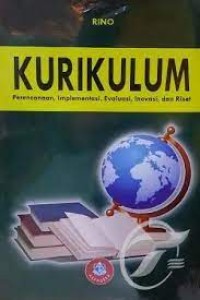 Image of Kurikulum : perencanaan, implementasi, evaluasi, inovasi, dan riset