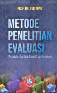 Image of Metode penelitian evaluasi : pendekatan kuantitatif, kualitatif, dan kombinasi