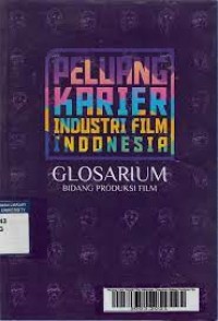 Image of Peluang karier industri film Indonesia : glosarium bidang produksi film