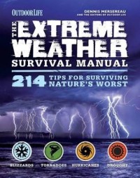 Image of The extreme weather survival manual : 214 tips for surviving nature's worst