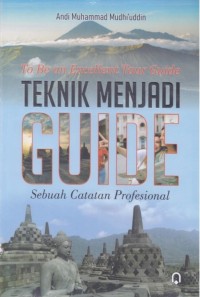 Image of To be an excellent tour gude : teknik menjadi guide sebuah catatan profesional