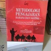 Image of Metodologi pengajaran bahasa dan sastra : panduan penting bagi guru bahasa yang ingin profesional dan menjadi idola siswa