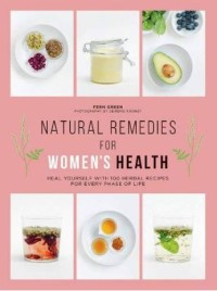 Image of Natural remedies for women's health : heal yourself with 100 herbal recipes for every phase of life