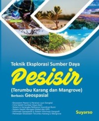 Image of Teknik eksplorasi sumber daya pesisir (terumbu karang dan mangrove) berbasis geospasial