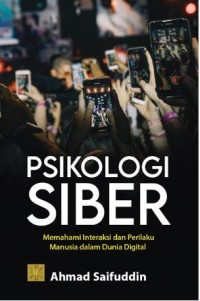 Image of Psikologi siber : memahami interaksi dan perilaku manusia dalam dunia digital