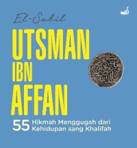 Image of Utsman Ibn Affan : 55 hikmah menggugah dari kehidupan sang khalifah